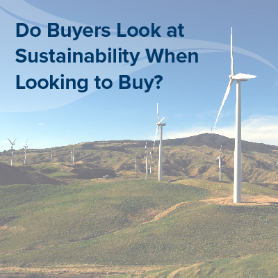 Do buyers look at sustainability when looking to buy? 