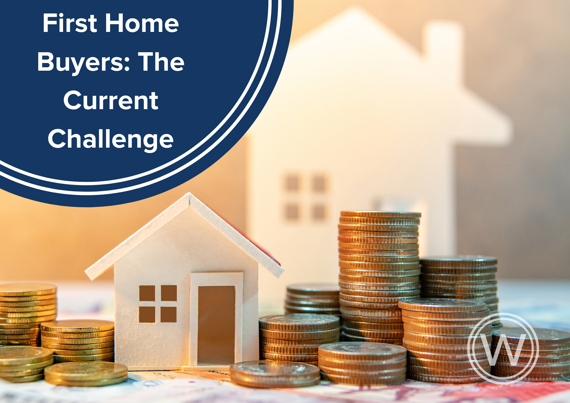 First Home Buyers: The Current Challenge